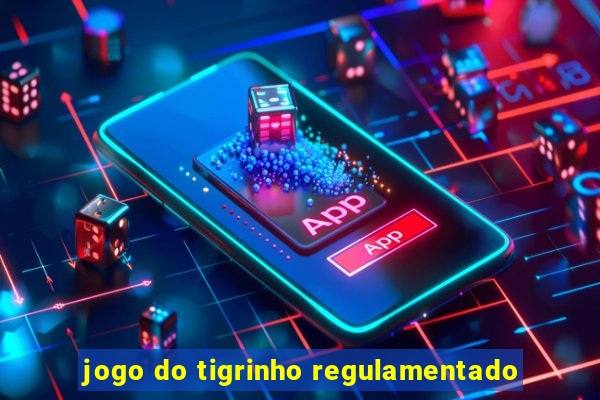 jogo do tigrinho regulamentado